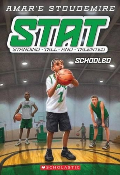 Schooled (Stat: Standing Tall and Talented #4) by Amar'e Stoudemire 9780545606073