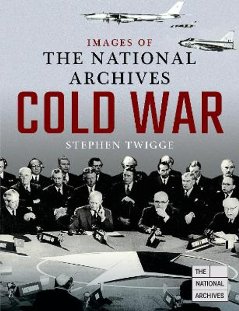 Images of The National Archives: Cold War by Stephen Twigge 9781526739902