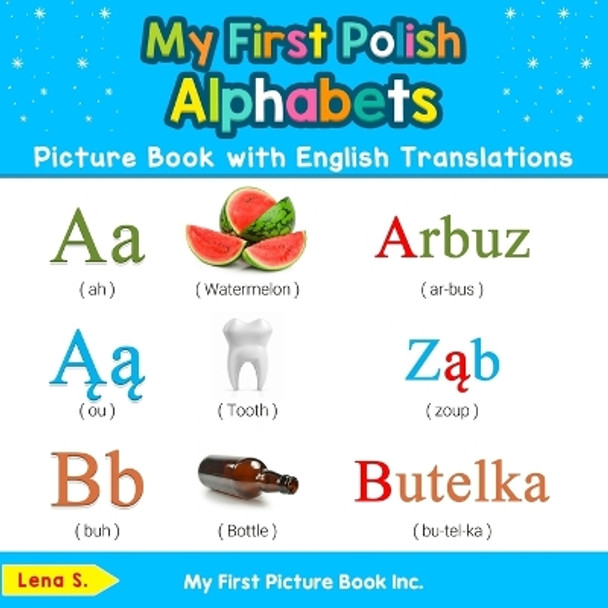 My First Polish Alphabets Picture Book with English Translations: Bilingual Early Learning & Easy Teaching Polish Books for Kids by Lena S 9780369600097