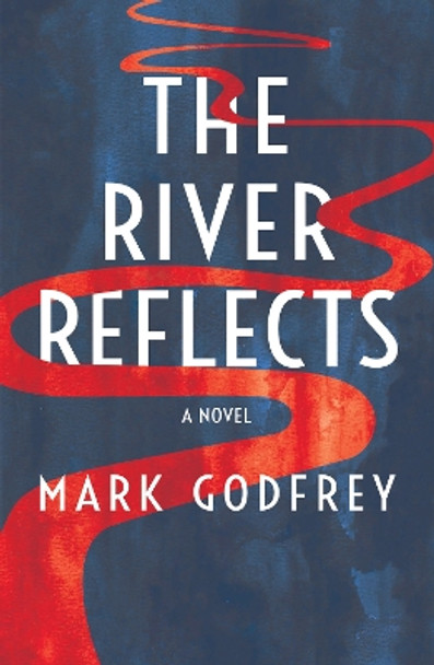 The River Reflects by Mark Godfrey 9781788649124