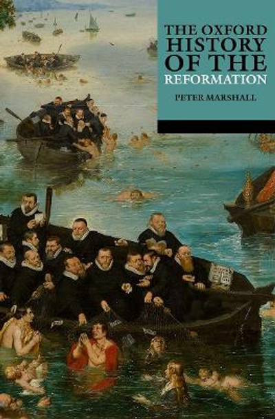 The Oxford History of the Reformation by Peter Marshall 9780192895264