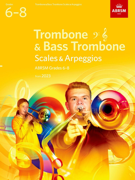 Scales and Arpeggios for Trombone (bass clef and treble clef) and Bass Trombone, ABRSM Grades 6-8, from 2023 by ABRSM 9781786015006