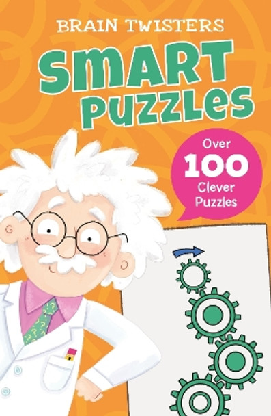 Brain Twisters: Smart Puzzles: Over 80 Clever Puzzles by Ivy Finnegan 9781398816640