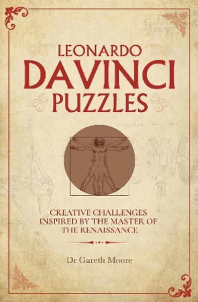 Leonardo da Vinci Puzzles: Creative Challenges Inspired by the Master of the Renaissance by Dr Gareth Moore 9781839403750