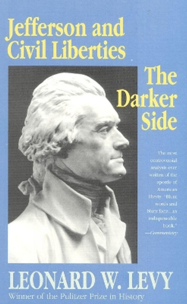 Jefferson and Civil Liberties: The Darker Side by Leonard W. Levy 9780929587110