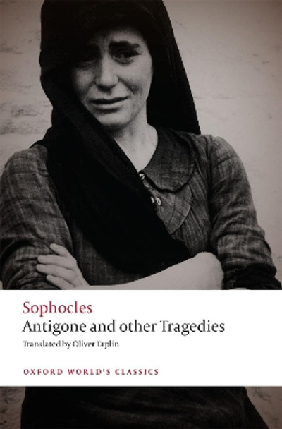 Antigone and other Tragedies: Antigone, Deianeira, Electra by Sophocles 9780192806864