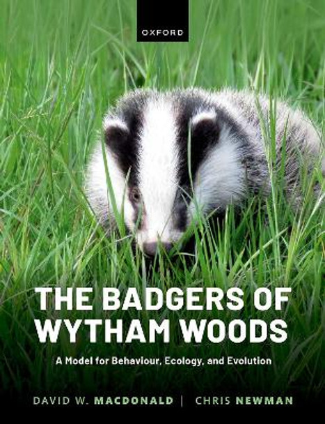 The Badgers of Wytham Woods: A Model for Behaviour, Ecology, and Evolution by David Macdonald 9780192845368