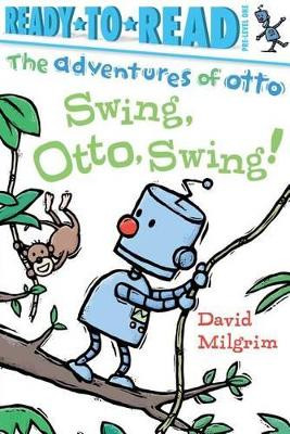 Swing, Otto, Swing! by David Milgrim 9781481467902