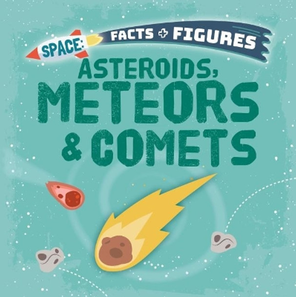 Asteroids, Meteors & Comets by Nancy Dickmann 9781781214862