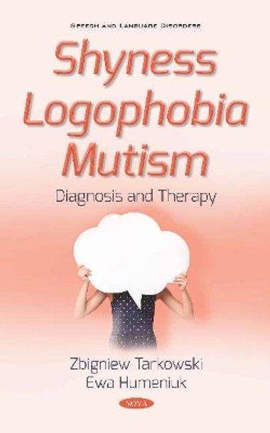Shyness Logophobia Mutism: Diagnosis and Therapy by Professor Zbigniew Tarkowski 9781536173857