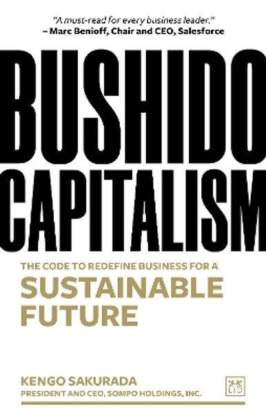 Bushido Capitalism: A code to redefine business for a sustainable future by Kengo Sakurada 9781911671589