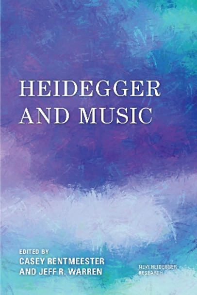 Heidegger and Music by Casey Rentmeester 9781538154137