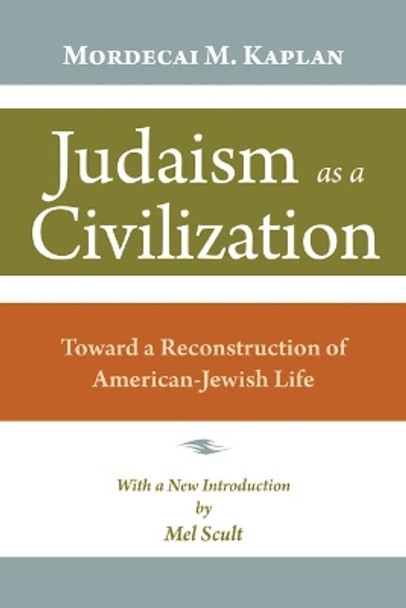 Judaism as a Civilization: Toward a Reconstruction of American Jewish Life by Mordecai M. Kaplan 9780827609181