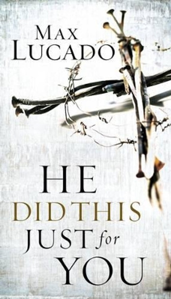 He Did This Just for You by Max Lucado 9780849905728