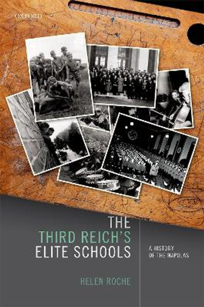 The Third Reich's Elite Schools: A History of the Napolas by Helen Roche 9780198726128