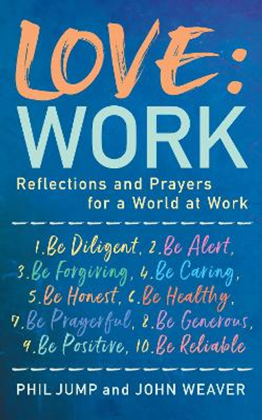 Love: Work: Reflections and Prayers for a World at Work by Phil Jump 9781913657369