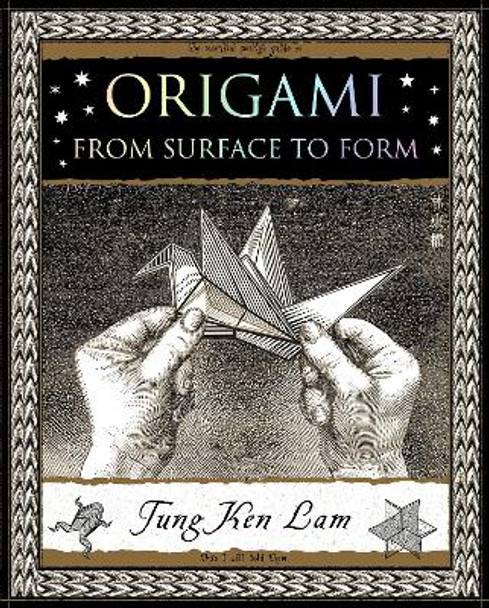 Origami: From Surface to Form by Tung Ken Lam 9781907155451