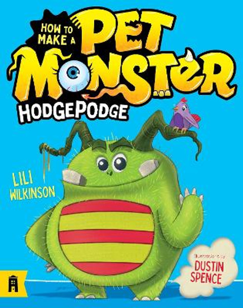 How To Make A Pet Monster: Hodgepodge by Lili Wilkinson 9781911679035