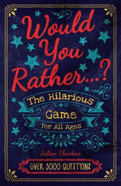 Would You Rather...? The Hilarious Game for All Ages: Over 3000 Questions by Eric Saunders 9781398808928