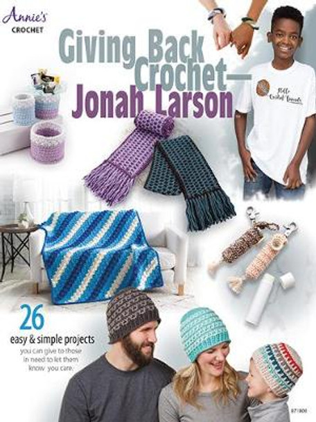 Giving Back Crochet: 26 Easy & Simple Projects You Can Give to Those in Need to Let Them Know You Care by Jonah Larson