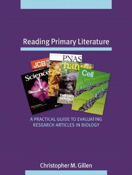 Reading Primary Literature: A Practical Guide to Evaluating Research Articles in Biology by Scott Freeman 9780805345995