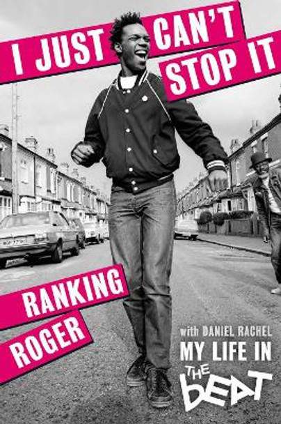 I Just Can't Stop It: My Life in The Beat by Ranking Roger 9781913172435