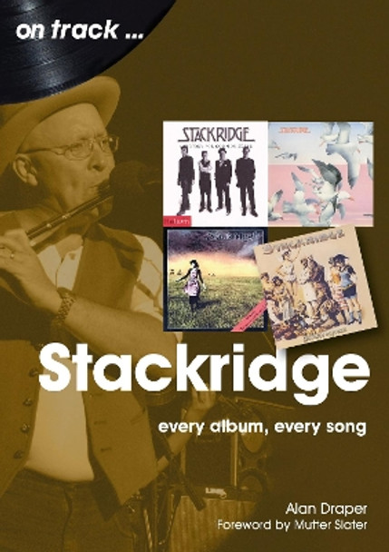 Stackridge On Track: Every Album, Every Song by Alan Draper 9781789522327