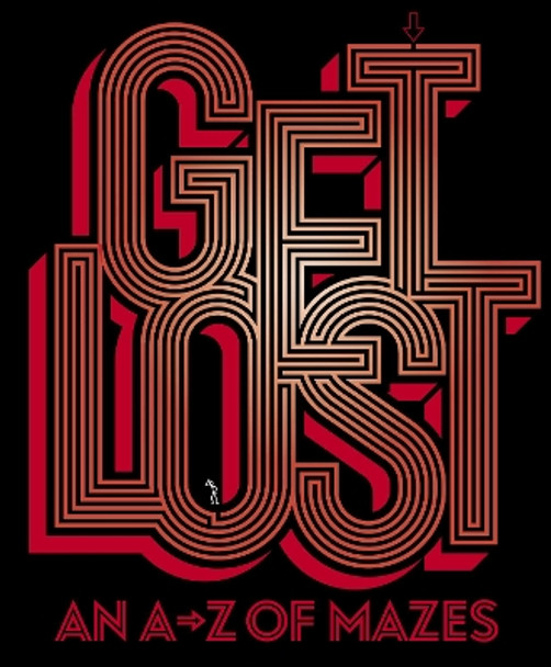 Get Lost: An A-Z of Mazes by ian 9781399902816