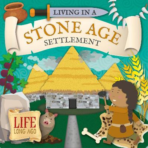 Living in a Stone Age Settlement by Robin Twiddy 9781801555579