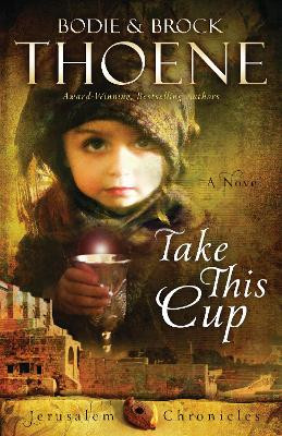 Take This Cup by Bodie Thoene 9780310335986