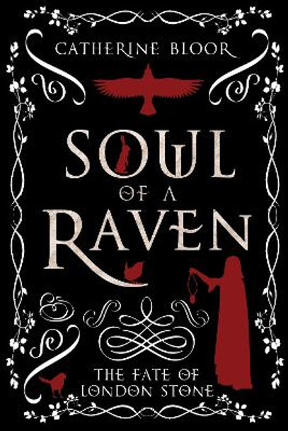 Soul of a Raven: The Fate of London Stone by Catherine Bloor 9781803780672