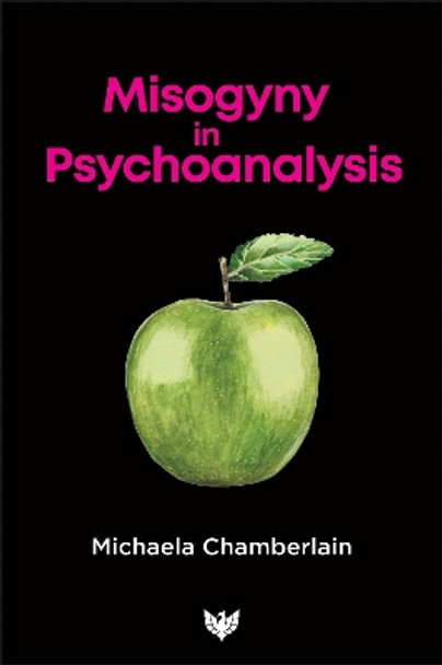 Misogyny in Psychoanalysis by Michaela Chamberlain 9781912691395