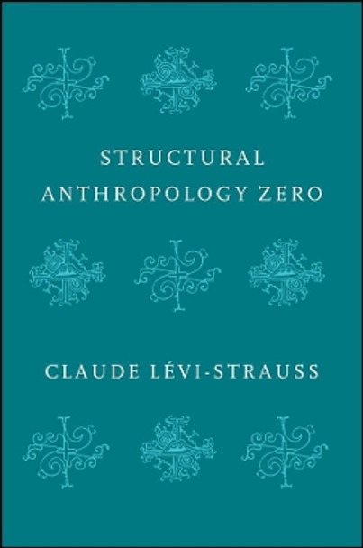 Structural Anthropology Zero by Claude Levi-Strauss 9781509544981