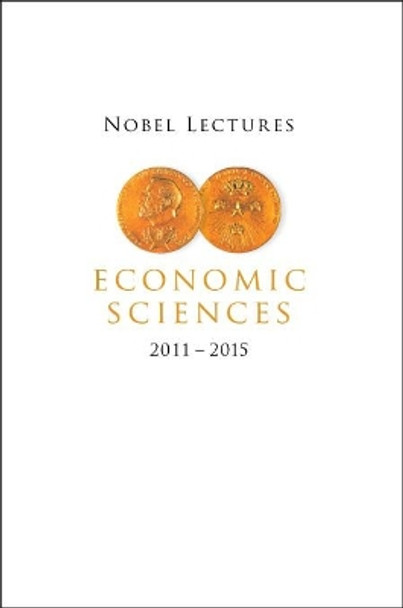 Nobel Lectures In Economic Sciences (2011-2015) by Mats Persson 9789811247583