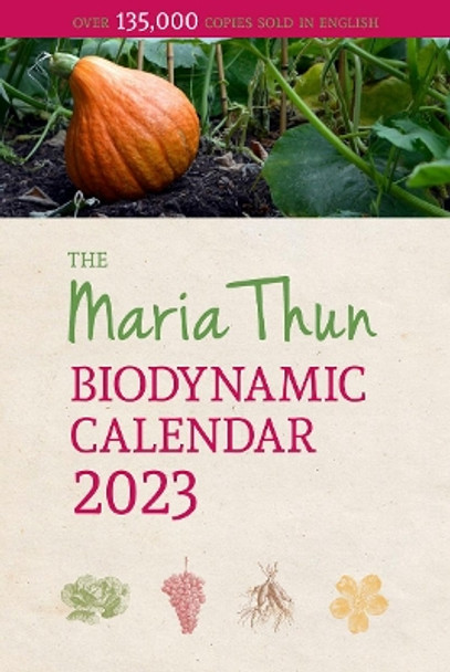 The Maria Thun Biodynamic Calendar: 2023: 2023 by Matthias Thun 9781782507932