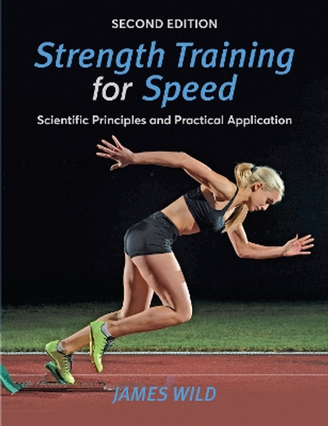 Strength Training for Speed: Scientific Principles and Practical Application by James Wild 9781913088347