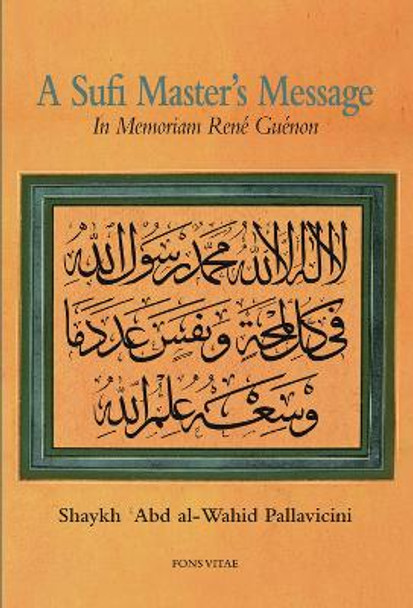 A Sufi Master's Message: In Memoriam René Guénon by Shaykh Abd al-Wahid Pallavicini 9781891785566