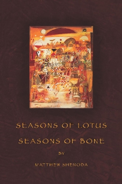 Seasons of Lotus, Seasons of Bone by Matthew Shenoda 9781934414279