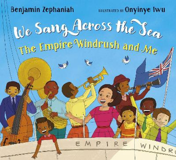 We Sang Across the Sea: The Empire Windrush and Me by Benjamin Zephaniah 9780702311161