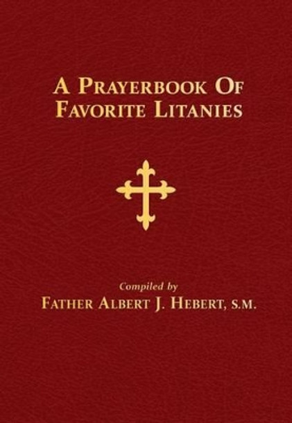 A Prayerbook of Favorite Litanies by Albert J Hebert 9780895557506