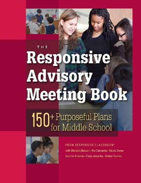 The Responsive Advisory Book: 150] Purposeful Plans for Middle School by Michelle Benson 9781892989901