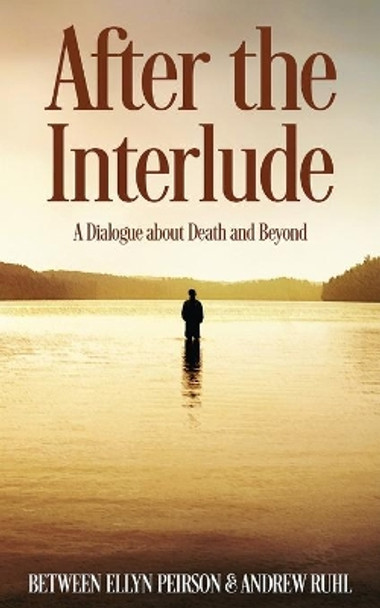 After The Interlude: A Dialogue About Death And Beyond by Ellyn Peirson 9784867524732