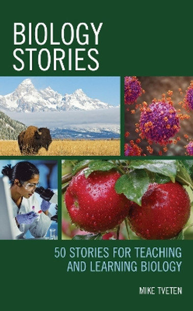 Biology Stories: 50 Stories for Teaching and Learning Biology by Michael Tveten 9781475856927