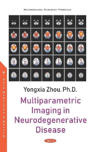 Multiparametric Imaging in Neurodegenerative Disease by Yongxia Zhou 9781536153385