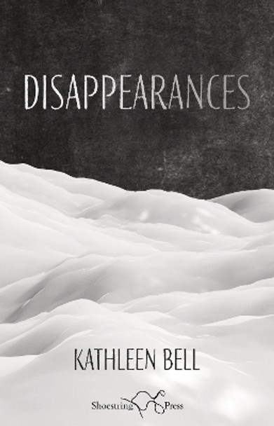 Disappearances by Kathleen Bell 9781912524761