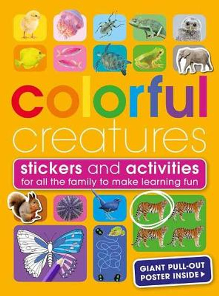 Colourful Creatures: Stickers and Activities for All the Family to Make Learning Fun by Anita Genera 9781681887401