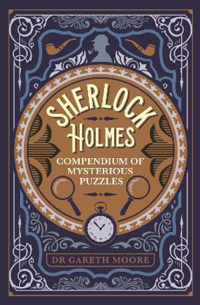 Sherlock Holmes Compendium of Mysterious Puzzles by Dr Gareth Moore 9781398811966