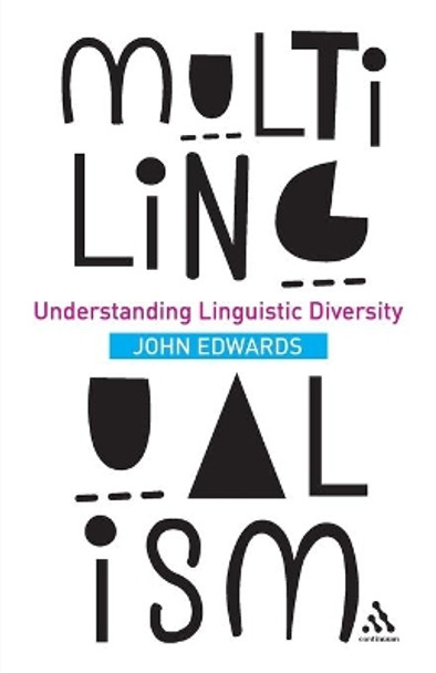 Multilingualism: Understanding Linguistic Diversity by John Edwards 9781441126955