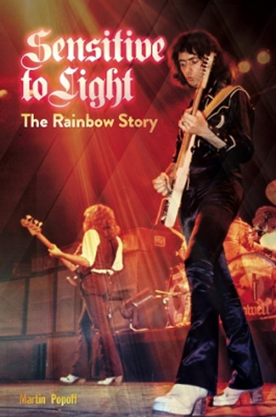 Sensitive to Light: The Rainbow Story by Martin Popoff 9781912782406