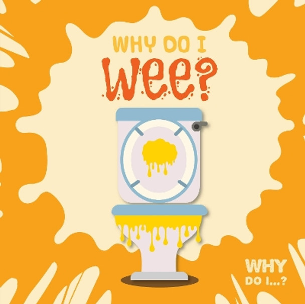 Why Do I Wee? by Emilie Dufresne 9781786375674